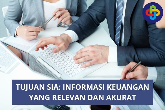 Tujuan Sistem Informasi Akuntansi: Informasi Keuangan Yang Relevan dan Akurat